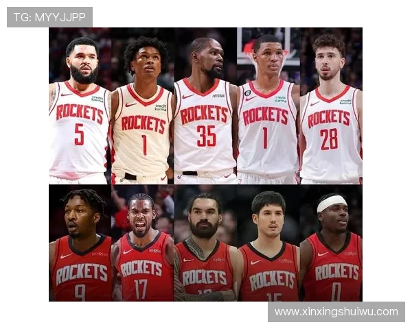 休斯敦火箭新赛季阵容深度解析年轻核心能否带队重返西部强队行列